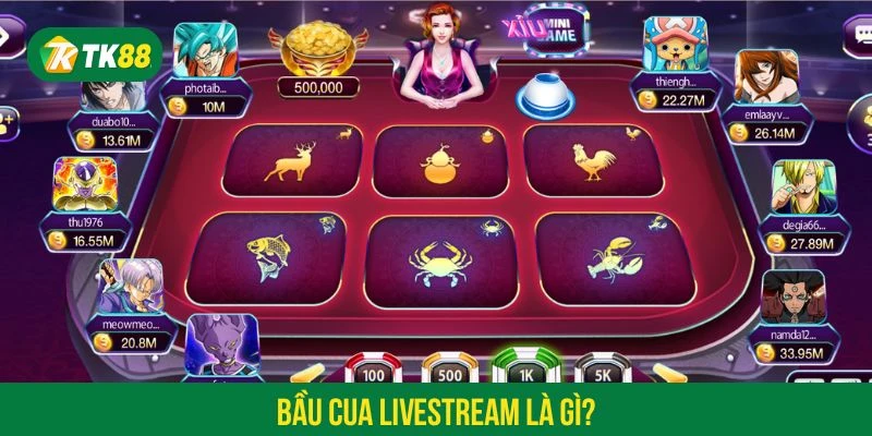Bầu cua livestream tại TK88 là phiên bản trực tuyến hiện đại