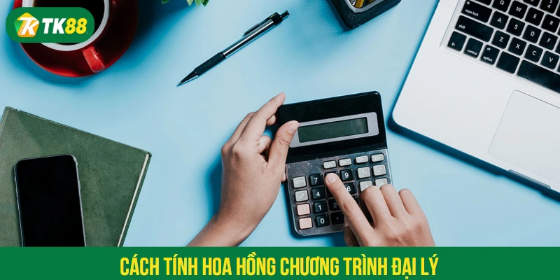 Cách tính hoa hồng chương trình đại lý