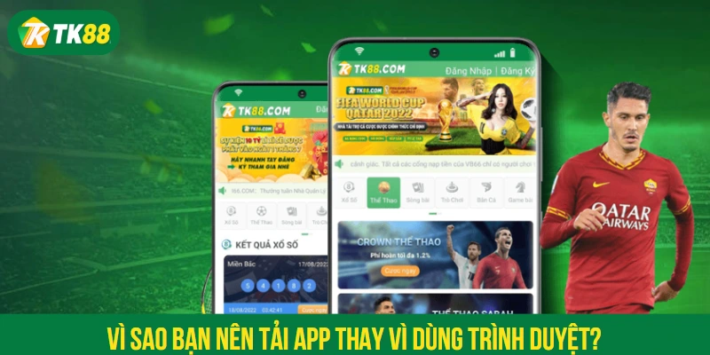 Vì sao bạn nên tải app thay vì dùng trình duyệt?