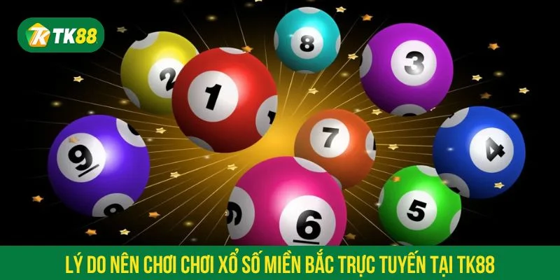 Xổ số miền Bắc TK88 có mức trả thưởng hấp dẫn hơn