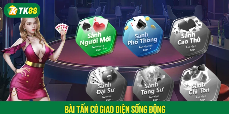 Bài Tấn có giao diện sống động