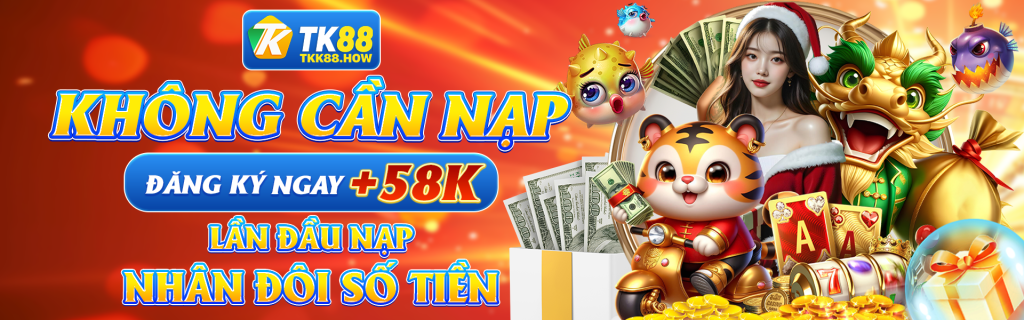 tk88 đăng ký nhận thường 58k