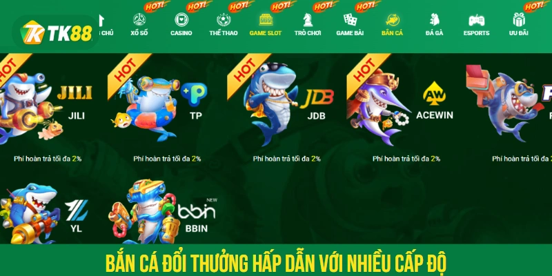 Bắn cá đổi thưởng hấp dẫn với nhiều cấp độ