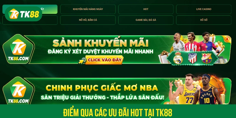 Điểm qua các ưu đãi hot tại TK88