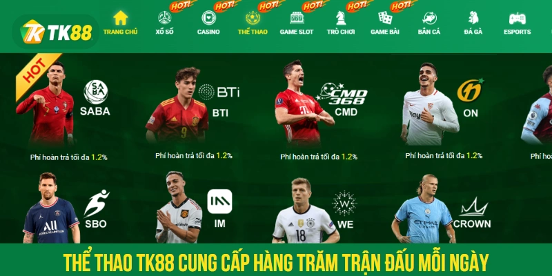 Thể thao TK88 cung cấp hàng trăm trận đấu mỗi ngày